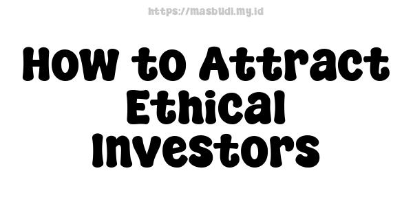 How to Attract Ethical Investors