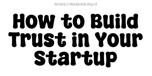 How to Build Trust in Your Startup