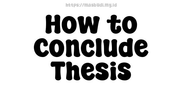 How to Conclude Thesis