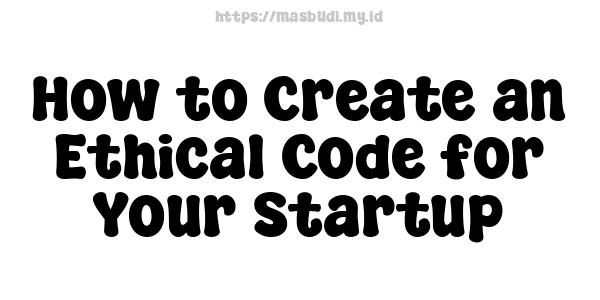 How to Create an Ethical Code for Your Startup