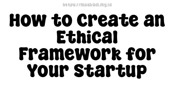 How to Create an Ethical Framework for Your Startup