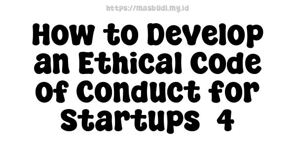 How to Develop an Ethical Code of Conduct for Startups -4