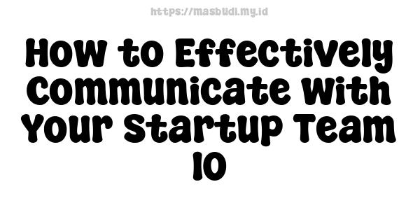 How to Effectively Communicate with Your Startup Team -10