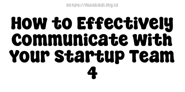 How to Effectively Communicate with Your Startup Team -4