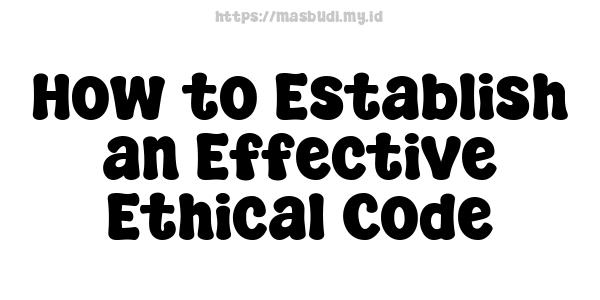 How to Establish an Effective Ethical Code