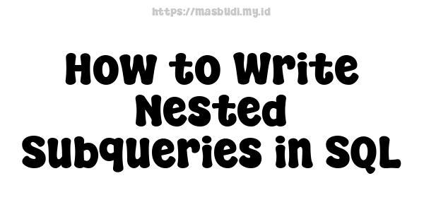 How to Write Nested Subqueries in SQL