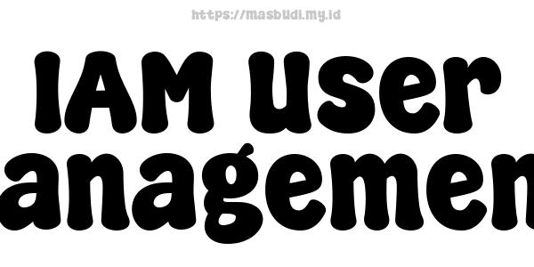 IAM User Management