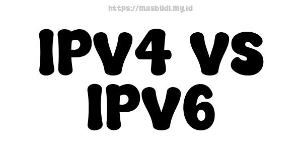 IPv4 vs IPv6