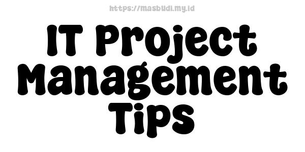 IT Project Management Tips