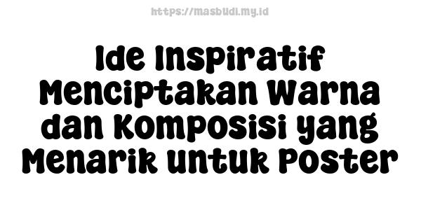 Ide Inspiratif Menciptakan Warna dan Komposisi yang Menarik untuk Poster