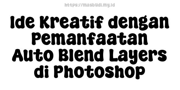 Ide Kreatif dengan Pemanfaatan Auto Blend Layers di Photoshop