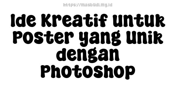 Ide Kreatif untuk Poster yang Unik dengan Photoshop