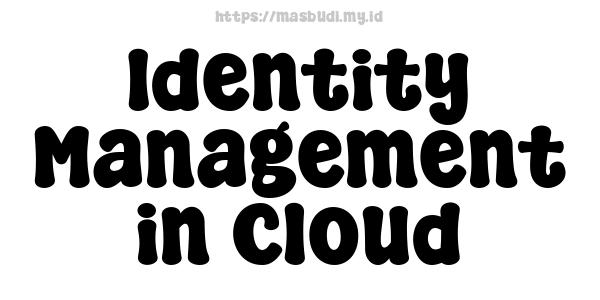 Identity Management in Cloud