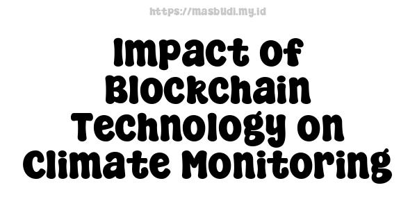 Impact of Blockchain Technology on Climate Monitoring