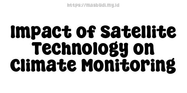 Impact of Satellite Technology on Climate Monitoring