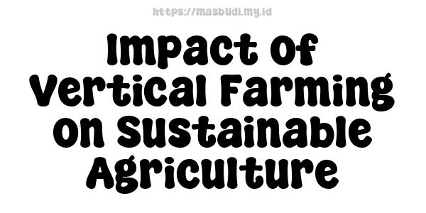 Impact of Vertical Farming on Sustainable Agriculture