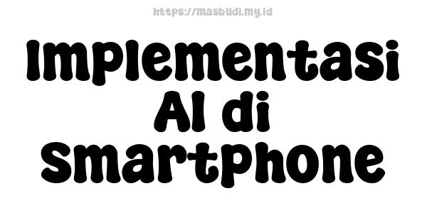 Implementasi AI di Smartphone