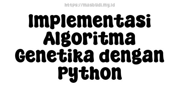 Implementasi Algoritma Genetika dengan Python