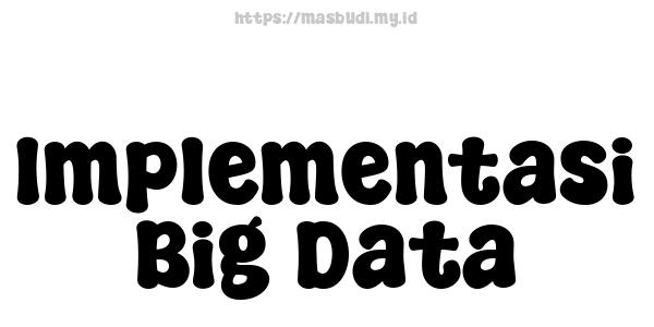 Implementasi Big Data