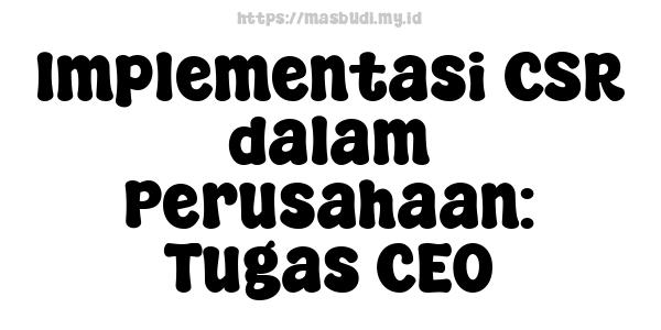 Implementasi CSR dalam Perusahaan: Tugas CEO