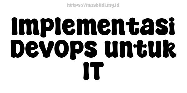 Implementasi DevOps untuk IT