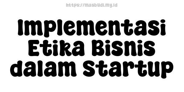 Implementasi Etika Bisnis dalam Startup