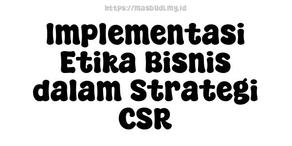 Implementasi Etika Bisnis dalam Strategi CSR