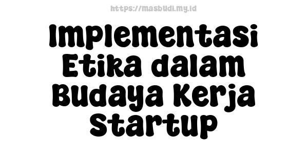 Implementasi Etika dalam Budaya Kerja Startup