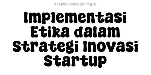 Implementasi Etika dalam Strategi Inovasi Startup