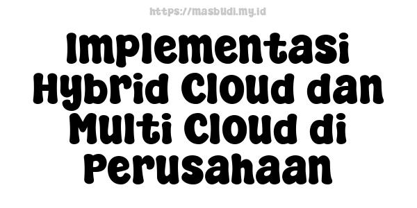 Implementasi Hybrid Cloud dan Multi-Cloud di Perusahaan