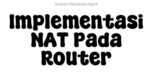 Implementasi NAT Pada Router