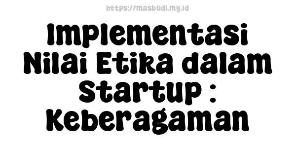 Implementasi Nilai Etika dalam Startup : Keberagaman