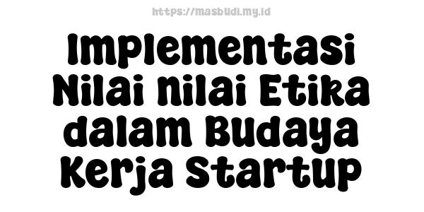 Implementasi Nilai-nilai Etika dalam Budaya Kerja Startup