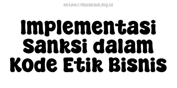 Implementasi Sanksi dalam Kode Etik Bisnis