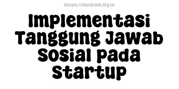 Implementasi Tanggung Jawab Sosial pada Startup