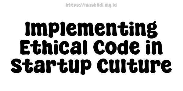 Implementing Ethical Code in Startup Culture