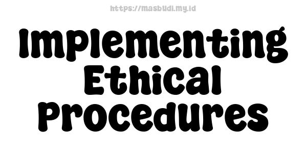 Implementing Ethical Procedures