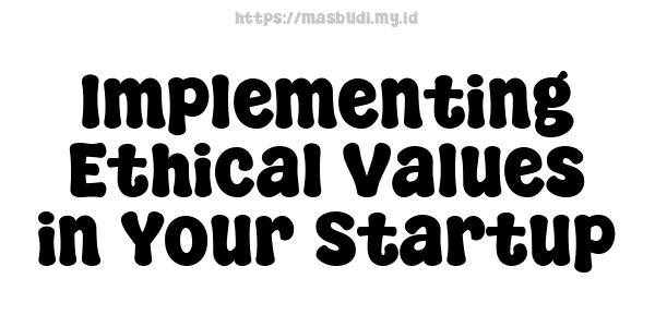 Implementing Ethical Values in Your Startup