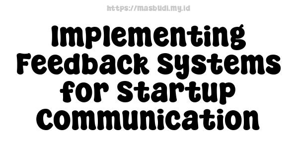 Implementing Feedback Systems for Startup Communication