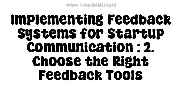 Implementing Feedback Systems for Startup Communication : 2. Choose the Right Feedback Tools