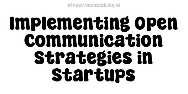 Implementing Open Communication Strategies in Startups