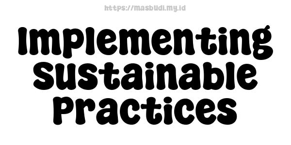 Implementing Sustainable Practices