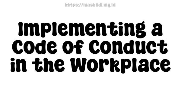 Implementing a Code of Conduct in the Workplace