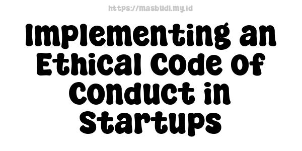 Implementing an Ethical Code of Conduct in Startups