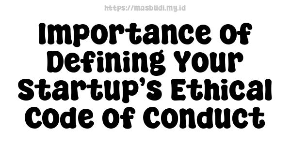 Importance of Defining Your Startup’s Ethical Code of Conduct