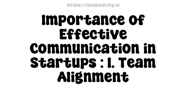 Importance of Effective Communication in Startups : 1. Team Alignment