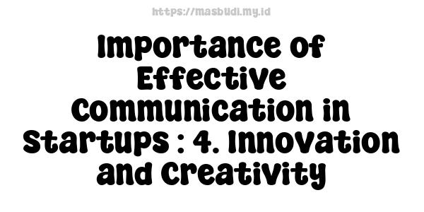 Importance of Effective Communication in Startups : 4. Innovation and Creativity