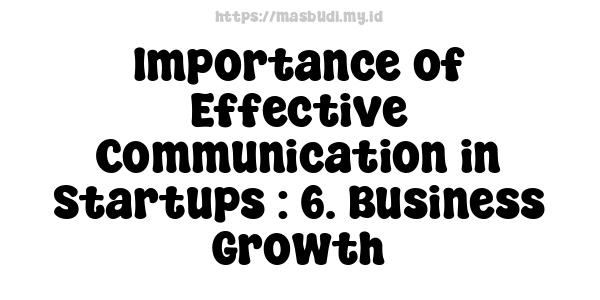 Importance of Effective Communication in Startups : 6. Business Growth