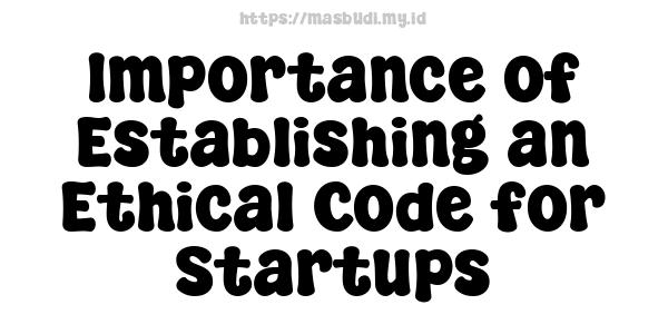 Importance of Establishing an Ethical Code for Startups