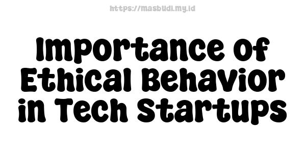 Importance of Ethical Behavior in Tech Startups